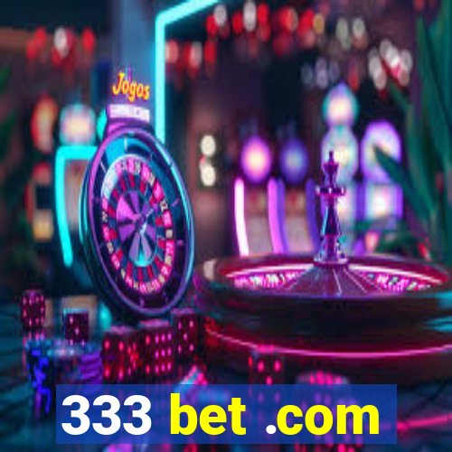 333 bet .com